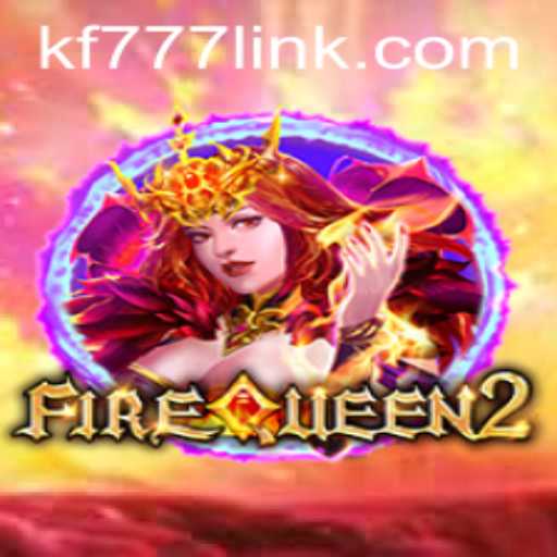 Explore the Phenomenal World of FireQueen2