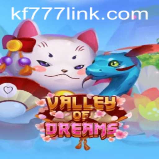 Exploring Valley of Dreams: An Immersive Gaming Experience by FK777.COM